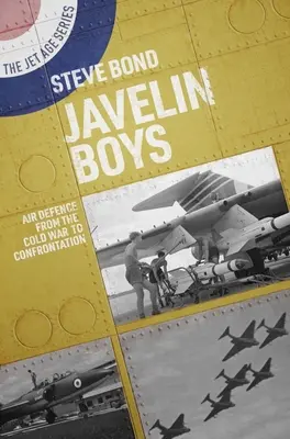 Javelin Boys: Protivzdušná obrana od studené války po konfrontaci - Javelin Boys: Air Defence from the Cold War to Confrontation