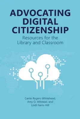 Obhajoba digitálního občanství: Zdroje pro knihovnu a třídu - Advocating Digital Citizenship: Resources for the Library and Classroom
