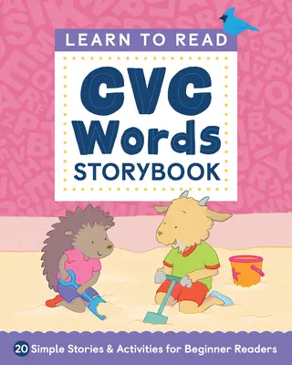 Naučte se číst: Učte se číst a psát: CVC Words Storybook: 20 jednoduchých příběhů a aktivit pro začínající čtenáře: C CVC příručka pro začínající čtenáře - Learn to Read: CVC Words Storybook: 20 Simple Stories & Activities for Beginner Readers