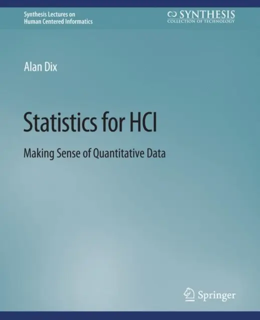 Statistika pro HCI - Jak porozumět kvantitativním datům - Statistics for HCI - Making Sense of Quantitative Data