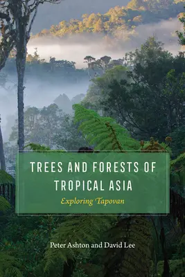 Stromy a lesy tropické Asie: Zkoumání Tapovanu - Trees and Forests of Tropical Asia: Exploring Tapovan