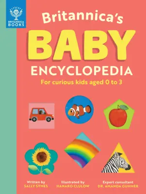 Britannica's Baby Encyclopedia: Pro zvídavé děti od 0 do 3 let - Britannica's Baby Encyclopedia: For Curious Kids Ages 0 to 3