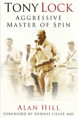Tonyho Locka: Agresivní mistr obratu - Tony Lock: Aggressive Master of Spin
