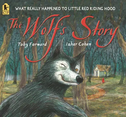 Příběh vlka: Co se skutečně stalo s Červenou Karkulkou: Vlk a jeho příběh - The Wolf's Story: What Really Happened to Little Red Riding Hood