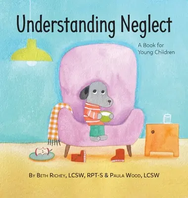 Porozumět zanedbávání: Kniha pro malé děti - Understanding Neglect: A Book for Young Children