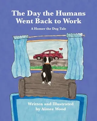 Den, kdy se lidé vrátili do práce: A Homer the Dog Tale - The Day the Humans Went Back to Work: A Homer the Dog Tale