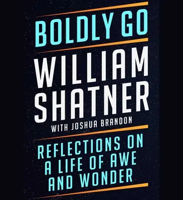 Odvážně vpřed: Zpět na začátek: Úvahy o životě plném úžasu a zázraků. - Boldly Go: Reflections on a Life of Awe and Wonder