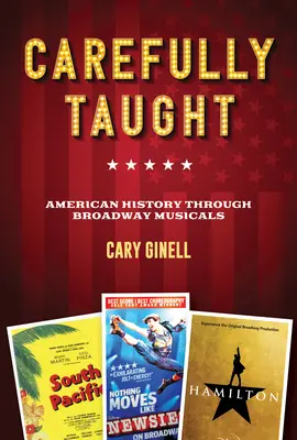 Pečlivě vyučován: Americká historie prostřednictvím broadwayských muzikálů - Carefully Taught: American History Through Broadway Musicals