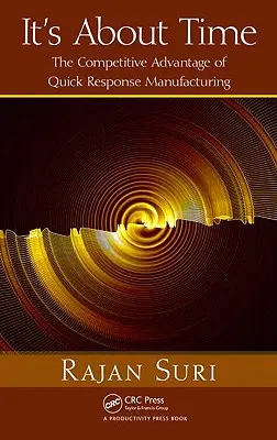 Už je čas: Konkurenční výhoda výroby s rychlou odezvou [s CDROM] - It's about Time: The Competitive Advantage of Quick Response Manufacturing [With CDROM]