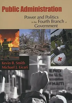 Veřejná správa: Moc a politika ve čtvrté složce státní správy - Public Administration: Power and Politics in the Fourth Branch of Government