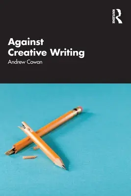 Proti tvůrčímu psaní - Against Creative Writing
