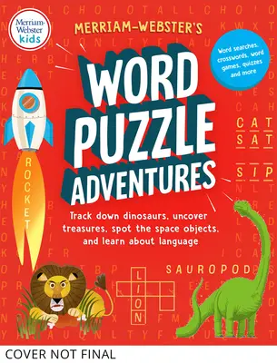 Merriam-Webster's Word Puzzle Adventures: Vydejte se po stopách dinosaurů, odhalte poklady, objevte vesmírné objekty a poznejte jazyk ve 100 hádankách! - Merriam-Webster's Word Puzzle Adventures: Track Down Dinosaurs, Uncover Treasures, Spot the Space Objects, and Learn about Language in 100 Puzzles!