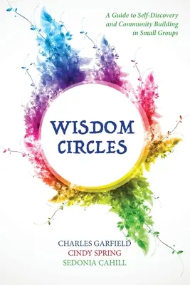 Kruhy moudrosti: Průvodce sebepoznáváním a budováním společenství v malých skupinách - Wisdom Circles: A Guide to Self-Discovery and Community Building in Small Groups