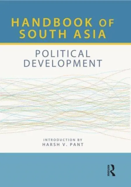 Příručka jižní Asie: Politický vývoj - Handbook of South Asia: Political Development