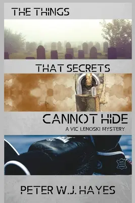 Věci, které tajemství neskryjí: Záhada Vica Lenoskiho - The Things That Secrets Cannot Hide: A Vic Lenoski Mystery