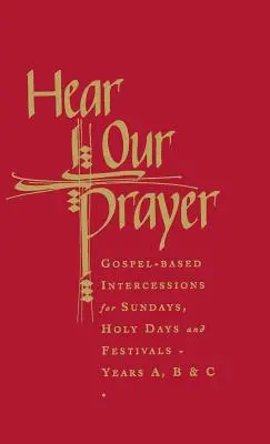 Slyšte naši modlitbu: Přímluvy založené na evangeliu pro neděle a svátky - Hear Our Prayer: Gospel-Based Intercessions for Sundays and Holy Days
