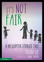 Není to fér: Příběh o vrtulníkových příbězích - It's Not Fair: A Helicopter Stories Tale