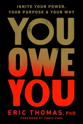 Dlužíte si: Vydejte se na cestu: Zažehněte svou sílu, svůj cíl a své proč - You Owe You: Ignite Your Power, Your Purpose, and Your Why