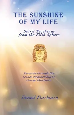 Sluníčko mého života: Duchovní učení z páté sféry - The Sunshine of my Life: Spirit teachings from the fifth Sphere