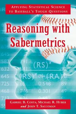 Reasoning with Sabermetrics: Vycházení ze statistických věd při řešení těžkých otázek baseballu - Reasoning with Sabermetrics: Applying Statistical Science to Baseball's Tough Questions