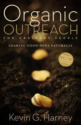 Organická pomoc pro obyčejné lidi: Sdílení dobrých zpráv přirozenou cestou - Organic Outreach for Ordinary People: Sharing Good News Naturally