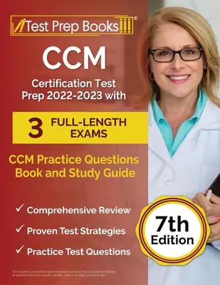 CCM Certification Test Prep 2022-2023 with 3 Full-Length Exams (Příprava na certifikační zkoušky CCM 2022-2023 se 3 plnohodnotnými zkouškami): CCM Practice Questions Book and Study Guide [7. vydání] - CCM Certification Test Prep 2022-2023 with 3 Full-Length Exams: CCM Practice Questions Book and Study Guide [7th Edition]