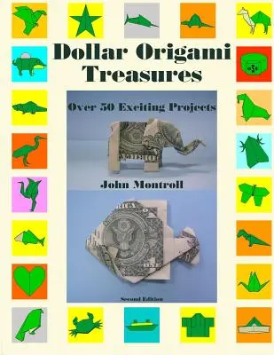 Dolarové poklady v origami: Více než 50 zajímavých projektů - Dollar Origami Treasures: Over 50 Exciting Projects