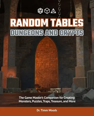 Náhodné tabulky: Doupata a doupata: Tabulky: Společník pána hry pro tvorbu tajných vchodů, pověstí, vězení a dalších místností - Random Tables: Dungeons and Lairs: The Game Master's Companion for Creating Secret Entrances, Rumors, Prisons, and More