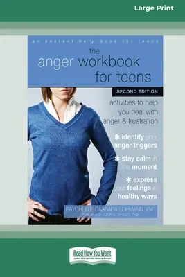 Pracovní kniha o hněvu pro dospívající: (16pt velké tištěné vydání) - The Anger Workbook for Teens: Activities to Help You Deal with Anger and Frustration (16pt Large Print Edition)
