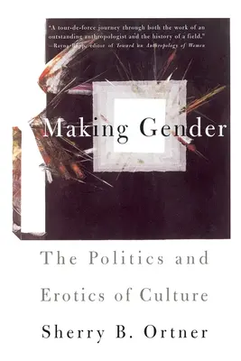 Vytváření genderu: Politika a erotika kultury - Making Gender: The Politics and Erotics of Culture