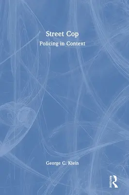 Street Cop: Policejní práce v souvislostech - Street Cop: Policing in Context