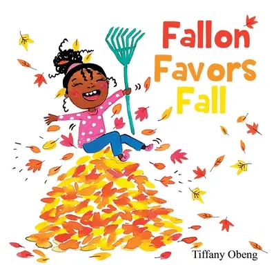 Fallon má rád podzim: Krásná dětská knížka o podzimu - Fallon Favors Fall: A Wonderful Children's Book about Fall