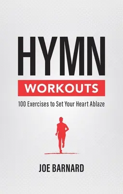 Cvičení s hymnami: 100 cvičení, která rozbuší vaše srdce - Hymn Workouts: 100 Exercises to Set Your Heart Ablaze