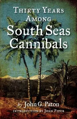 Třicet let mezi kanibaly jižních moří - Thirty Years Among South Seas Cannibals