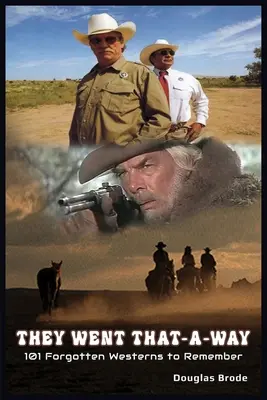 Šli tudy - 101 zapomenutých westernů, které si zapamatujete - They Went That-A-Way - 101 Forgotten Westerns to Remember