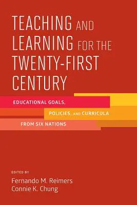 Vyučování a učení pro jednadvacáté století: Vzdělávací cíle, politiky a osnovy šesti národů - Teaching and Learning for the Twenty-First Century: Educational Goals, Policies, and Curricula from Six Nations