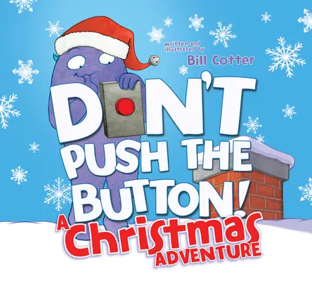 Nemačkejte tlačítko! vánoční dobrodružství: Interaktivní prázdninová knížka pro batolata - Don't Push the Button! a Christmas Adventure: An Interactive Holiday Book for Toddlers