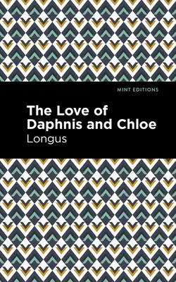 Lásky Dafnise a Chloe: A Pastrol Novel - The Loves of Daphnis and Chloe: A Pastrol Novel