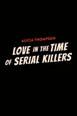 Láska v době sériových vrahů - Love in the Time of Serial Killers