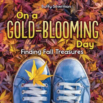 V den, kdy kvete zlato: Hledání podzimních pokladů - On a Gold-Blooming Day: Finding Fall Treasures