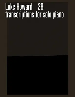 28 transkripcí pro sólový klavír - 28 Transcriptions for Solo Piano