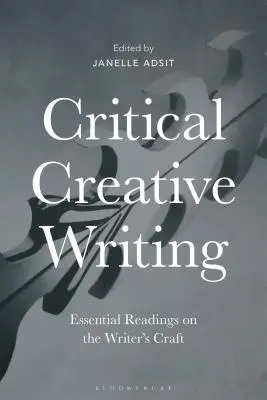 Kritické tvůrčí psaní: Kritická literatura pro spisovatele: základní četba o spisovatelském řemesle - Critical Creative Writing: Essential Readings on the Writer's Craft