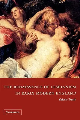 Renesance lesbismu v raně novověké Anglii - The Renaissance of Lesbianism in Early Modern England
