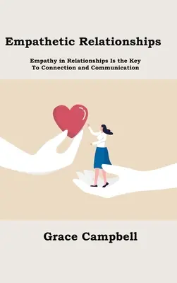 Empatické vztahy: Empatie ve vztazích je klíčem ke spojení a komunikaci. - Empathetic Relationships: Empathy in Relationships Is the Key to Connection and Communication