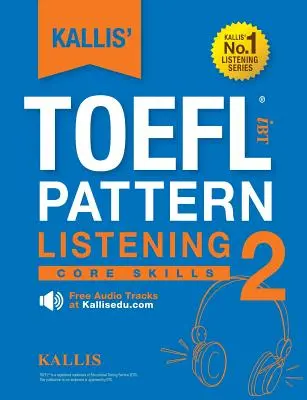 KALLISův vzor TOEFL iBT Poslech 2: Základní dovednosti - KALLIS' TOEFL iBT Pattern Listening 2: Core Skills