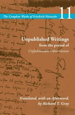 Nevydané spisy z období nemoderních pozorování: Svazek 11 - Unpublished Writings from the Period of Unfashionable Observations: Volume 11