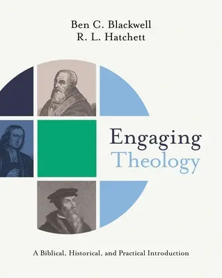 Angažovaná teologie: A Biblical, Historical, and Practical Introduction (Biblický, historický a praktický úvod) - Engaging Theology: A Biblical, Historical, and Practical Introduction
