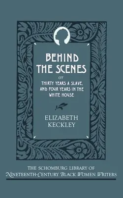 Zákulisí: Třicet let otrokem a čtyři roky v Bílém domě. - Behind the Scenes: Or, Thirty Years a Slave, and Four Years in the White House