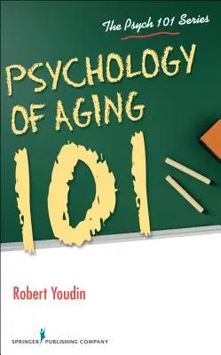 Psychologie stárnutí 101 - Psychology of Aging 101