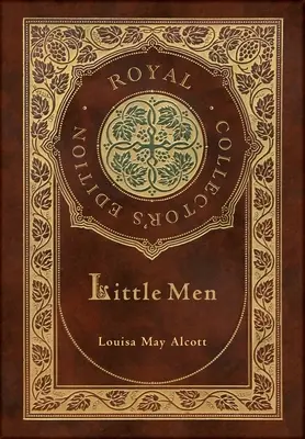 Malí muži (královské sběratelské vydání) (kufříková laminovaná vazba s přebalem) - Little Men (Royal Collector's Edition) (Case Laminate Hardcover with Jacket)